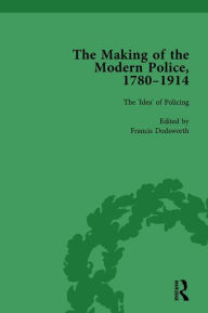 Title: The Making of the Modern Police, 1780-1914, Part I Vol 1 / Edition 1, Author: Paul Lawrence