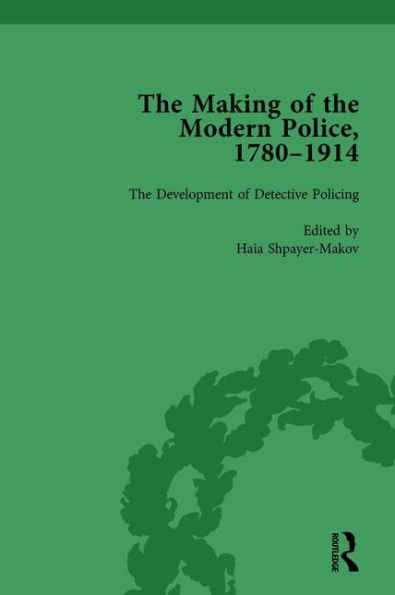 the Making of Modern Police, 1780-1914, Part II vol 6