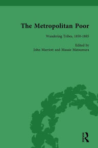 Title: The Metropolitan Poor Vol 2: Semifactual Accounts, 1795-1910, Author: John Marriott