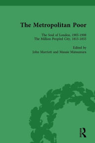 Title: The Metropolitan Poor Vol 4: Semifactual Accounts, 1795-1910, Author: John Marriott