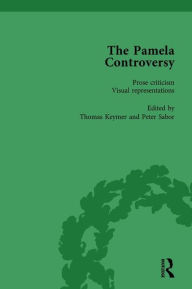 Title: The Pamela Controversy Vol 2: Criticisms and Adaptations of Samuel Richardson's Pamela, 1740-1750, Author: Tom Keymer