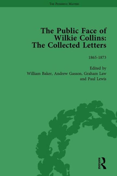 The Public Face of Wilkie Collins Vol 2: Collected Letters