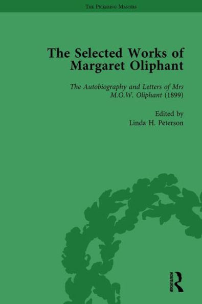 The Selected Works of Margaret Oliphant, Part II Volume 6: Autobiography and Letters Mrs M.O.W. Oliphant (1899)