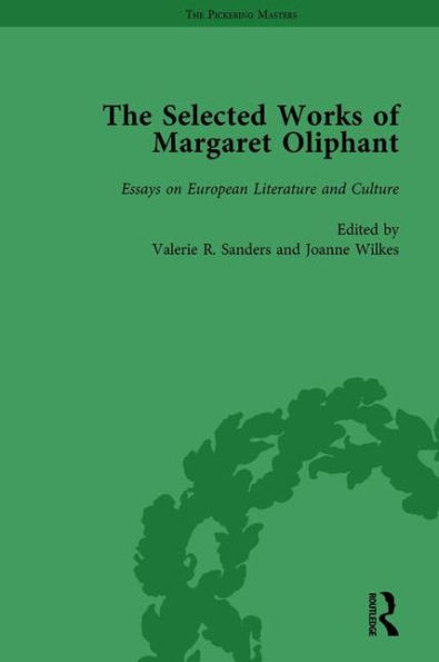 The Selected Works of Margaret Oliphant, Part III Volume 14: Essays on European Literature and Culture