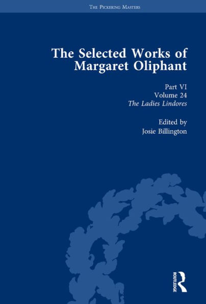 The Selected Works of Margaret Oliphant, Part VI Volume 24: The Ladies Lindores / Edition 1