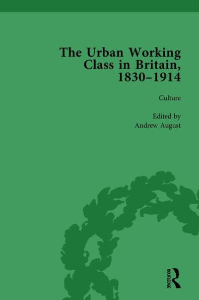 The Urban Working Class Britain, 1830-1914 Vol 3