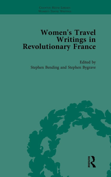 Women's Travel Writings in Revolutionary France, Part I Vol 1