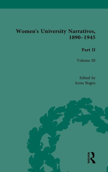 Women's University Narratives, 1890-1945, Part II Vol 3: Volume III / Edition 1