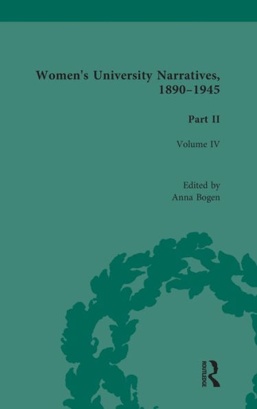 Women's University Narratives, 1890-1945, Part II: Volume IV / Edition 1