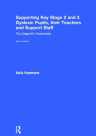 Title: Supporting Key Stage 2 and 3 Dyslexic Pupils, their Teachers and Support Staff: The Dragonfly Worksheets, Author: Sally Raymond