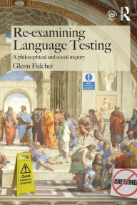 Title: Re-examining Language Testing: A Philosophical and Social Inquiry, Author: Glenn Fulcher