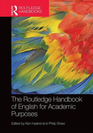 Title: The Routledge Handbook of English for Academic Purposes / Edition 1, Author: Ken Hyland