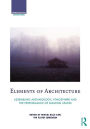 Elements of Architecture: Assembling archaeology, atmosphere and the performance of building spaces / Edition 1