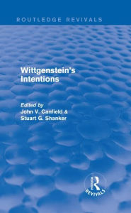 Title: Wittgenstein's Intentions (Routledge Revivals), Author: Stuart Shanker