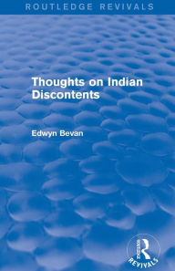 Title: Thoughts on Indian Discontents (Routledge Revivals), Author: Edwyn Bevan