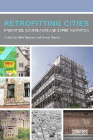 Title: Retrofitting Cities: Priorities, Governance and Experimentation, Author: Mike Hodson