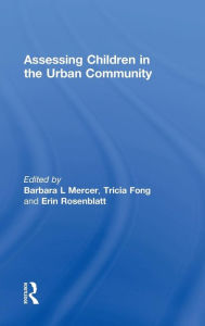Title: Assessing Children in the Urban Community / Edition 1, Author: Barbara L Mercer