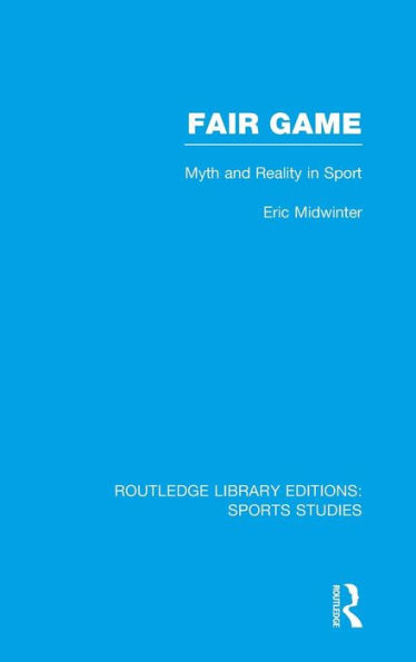Fair Game (RLE Sports Studies): Myth and Reality in Sport / Edition 1