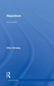 Title: Napoleon: Conquest, Reform and Reorganisation / Edition 2, Author: Clive Emsley