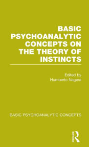 Title: Basic Psychoanalytic Concepts on the Theory of Instincts, Author: Humberto Nagera