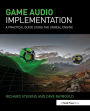 Game Audio Implementation: A Practical Guide Using the Unreal Engine / Edition 1