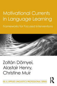 Title: Motivational Currents in Language Learning: Frameworks for Focused Interventions, Author: Zoltán Dörnyei