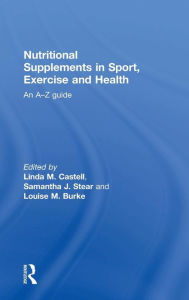 Title: Nutritional Supplements in Sport, Exercise and Health: An A-Z Guide / Edition 1, Author: Linda M. Castell