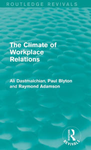 Title: The Climate of Workplace Relations (Routledge Revivals), Author: Ali Dastmalchian