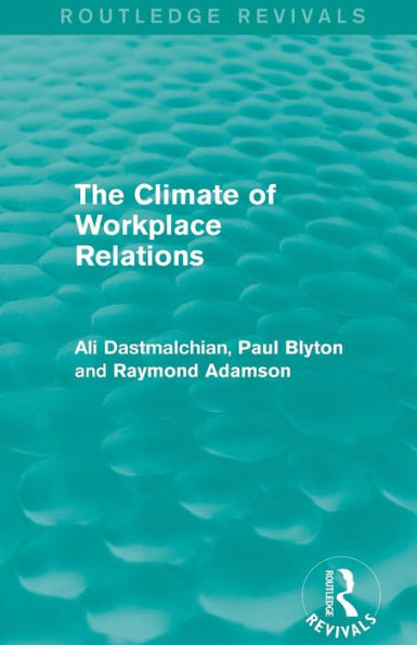 The Climate of Workplace Relations (Routledge Revivals) / Edition 1