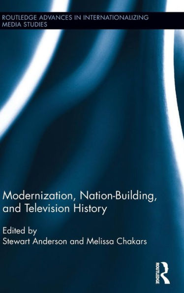 Modernization, Nation-Building, and Television History / Edition 1