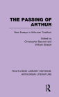 The Passing of Arthur: New Essays in Arthurian Tradition