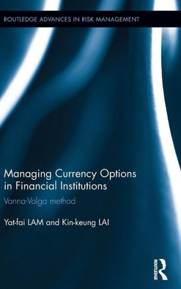 Managing Currency Options in Financial Institutions: Vanna-Volga method / Edition 1