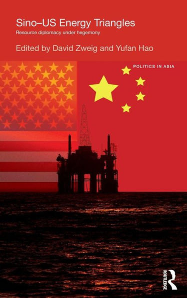 Sino-U.S. Energy Triangles: Resource Diplomacy Under Hegemony