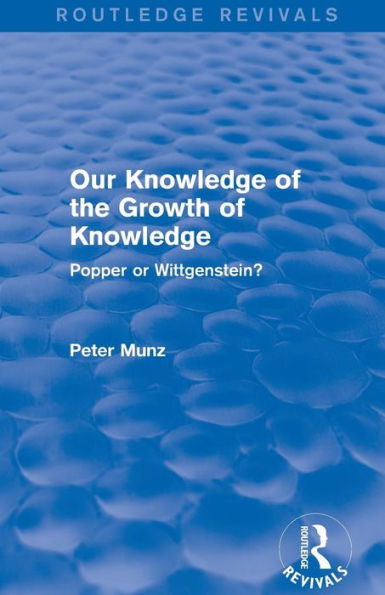 Our Knowledge of the Growth (Routledge Revivals): Popper or Wittgenstein?