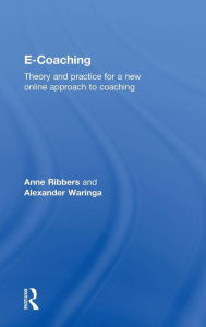 Title: E-Coaching: Theory and practice for a new online approach to coaching / Edition 1, Author: Anne Ribbers