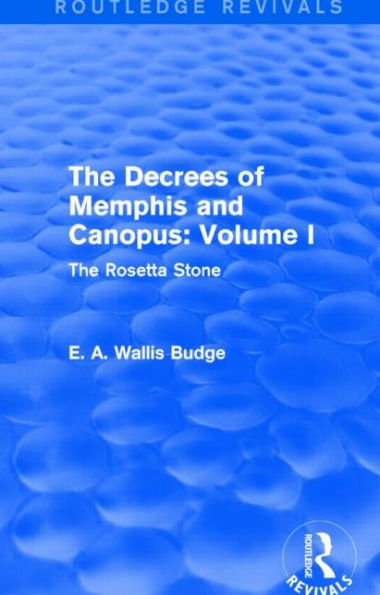 The Decrees of Memphis and Canopus: Vol. I (Routledge Revivals): The Rosetta Stone