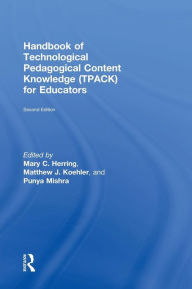 Title: Handbook of Technological Pedagogical Content Knowledge (TPACK) for Educators / Edition 2, Author: Matthew J. Koehler