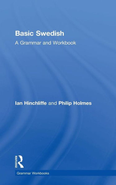 Basic Swedish: A Grammar and Workbook