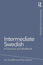 Intermediate Swedish: A Grammar and Workbook / Edition 1