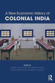 Title: A New Economic History of Colonial India, Author: Latika Chaudhary