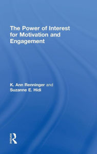 Title: The Power of Interest for Motivation and Engagement / Edition 1, Author: K Ann Renninger