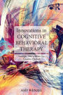 Innovations in Cognitive Behavioral Therapy: Strategic Interventions for Creative Practice / Edition 1