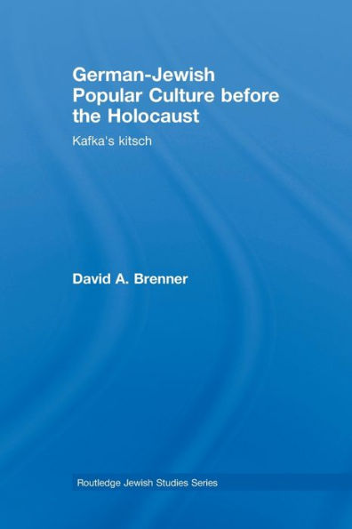 German-Jewish Popular Culture before the Holocaust: Kafka's kitsch