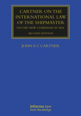 Cartner on the International Law of the Shipmaster: On The New Command at Sea / Edition 2