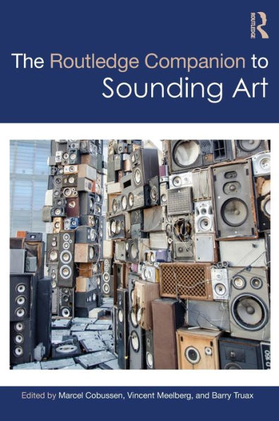 The Routledge Companion to Sounding Art / Edition 1