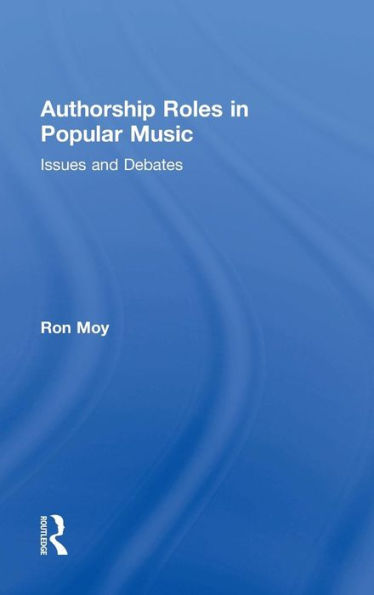 Authorship Roles in Popular Music: Issues and Debates / Edition 1
