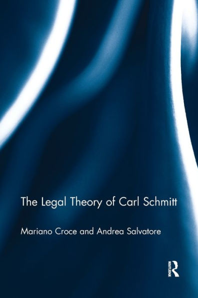 The Legal Theory of Carl Schmitt