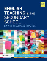 Title: English Teaching in the Secondary School: Linking theory and practice / Edition 4, Author: Mike Fleming
