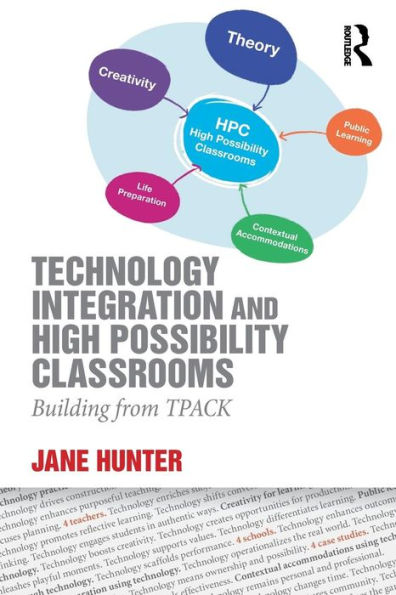 Technology Integration and High Possibility Classrooms: Building from TPACK / Edition 1