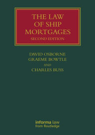 Title: The Law of Ship Mortgages / Edition 2, Author: David Osborne